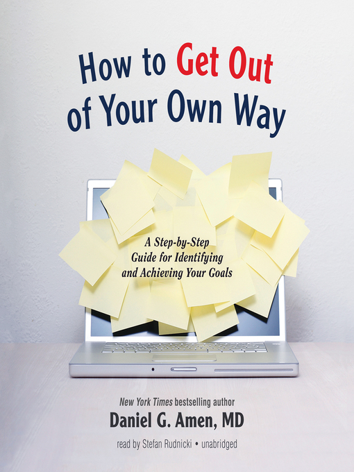 Title details for How to Get Out of Your Own Way by Daniel G. Amen - Wait list